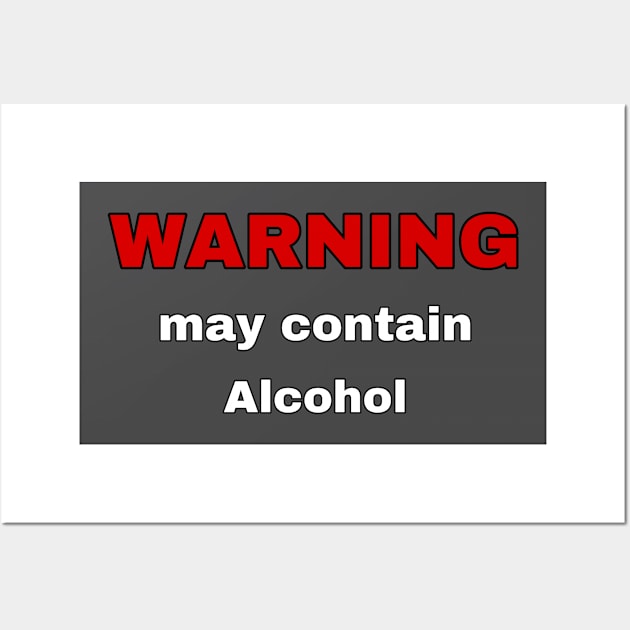 Warning - May Contain Alcohol Wall Art by Weird.Funny.Odd